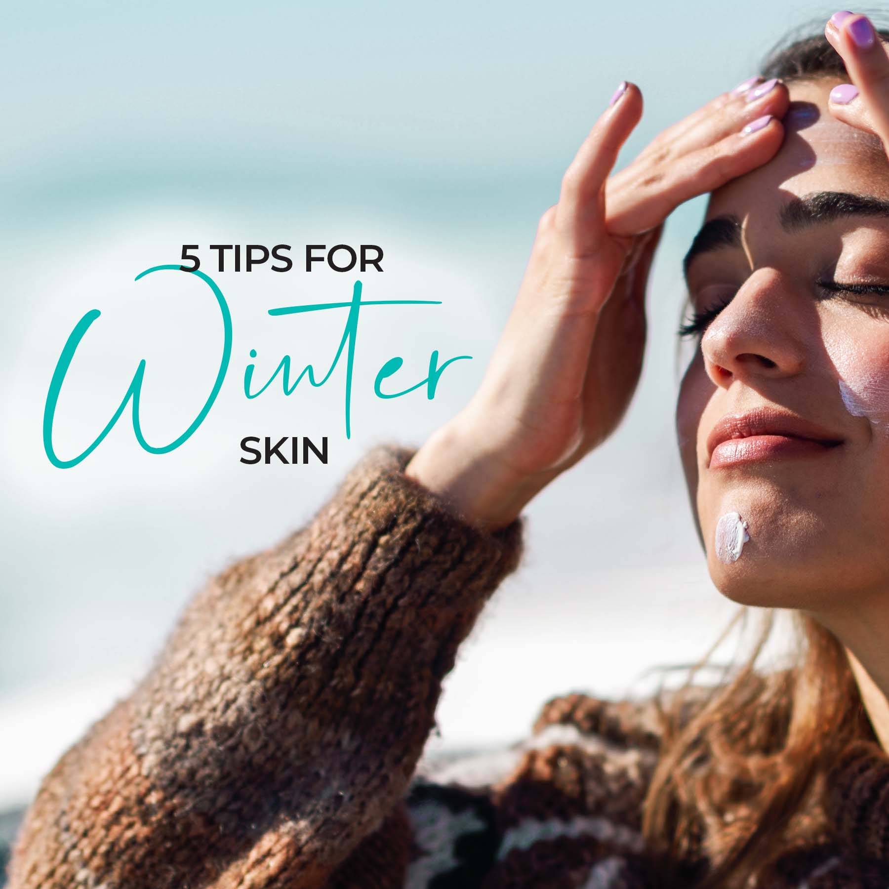 5 Skin-Pampering Tips for Winter Skin